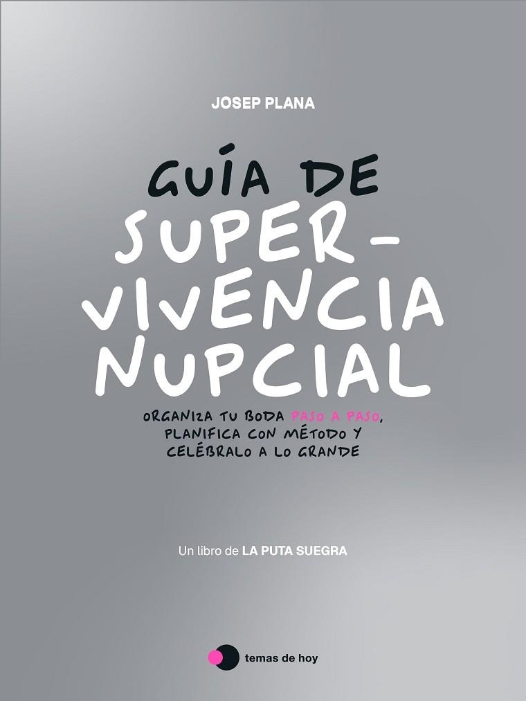 GUÍA DE SUPERVIVENCIA NUPCIAL. ORGANIZA TU BODA PASO A PASO, PLANIFICA CON MÉTODO Y CELÉBRALO A LO GRANDE | 9791387869793 | LA PUTA SUEGRA (JOSEP PLANA)