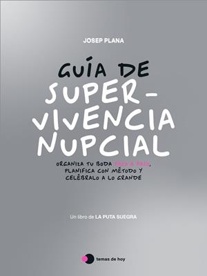 GUÍA DE SUPERVIVENCIA NUPCIAL. ORGANIZA TU BODA PASO A PASO, PLANIFICA CON MÉTODO Y CELÉBRALO A LO GRANDE | 9791387869793 | LA PUTA SUEGRA (JOSEP PLANA)