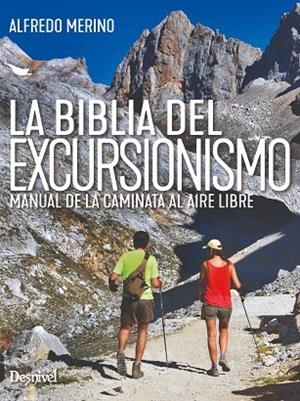 LA BIBLIA DEL EXCURSIONISMO. MANUAL DE LA CAMINATA AL AIRE LIBRE | 9788498297416 | MERINO SÁNCHEZ, ALFREDO