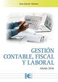GESTIÓN CONTABLE, FISCAL Y LABORAL. EDICIÓN 2026 | 9791388334276 | GARCÍA ALCAZAR, ANA