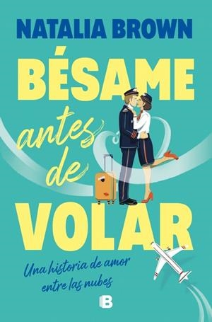 BÉSAME ANTES DE VOLAR | 9788466684491 | BROWN, NATALIA