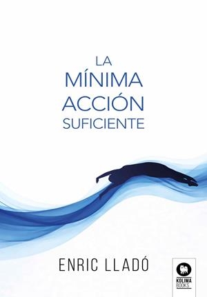 LA MÍNIMA ACCIÓN SUFICIENTE | 9791388155222 | LLADÓ MICHELI, ENRIC