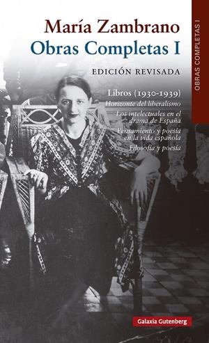 OBRAS COMPLETAS I. LIBROS 1930-1939. HORIZONTE DEL LIBERALISMO, LOS INTELECTUALES EN EL DRAMA DE ESPAÑA, PENSAMIENTO Y POESIA EN LA VIDA ESPAÑOLA, FIL | 9791388019609 | ZAMBRANO, MARÍA