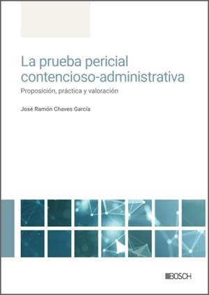 LA PRUEBA PERICIAL CONTENCIOSO-ADMINISTRATIVA | 9788490908600 | CHAVES GARCÍA, JOSÉ RAMÓN