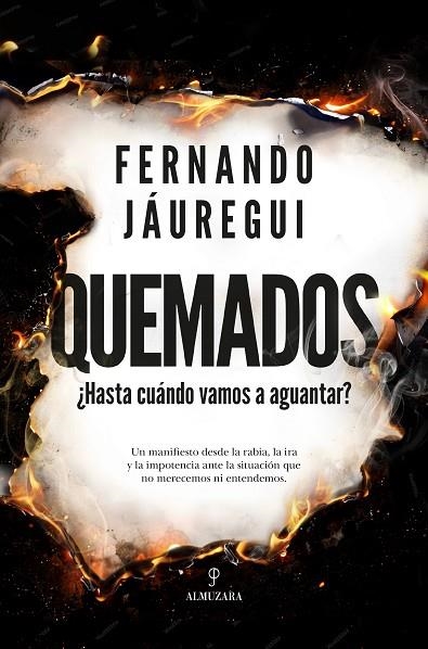 QUEMADOS. ¿HASTA CUÁNDO VAMOS A AGUANTAR? | 9791370202736 | FERNANDO JÁUREGUI