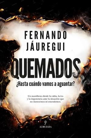 QUEMADOS. ¿HASTA CUÁNDO VAMOS A AGUANTAR? | 9791370202736 | FERNANDO JÁUREGUI