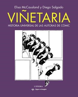 VIÑETARIA. HISTORIA UNIVERSAL DE LAS AUTORAS DE CÓMIC | 9788437647852 | MCCAUSLAND, ELISA/SALGADO, DIEGO