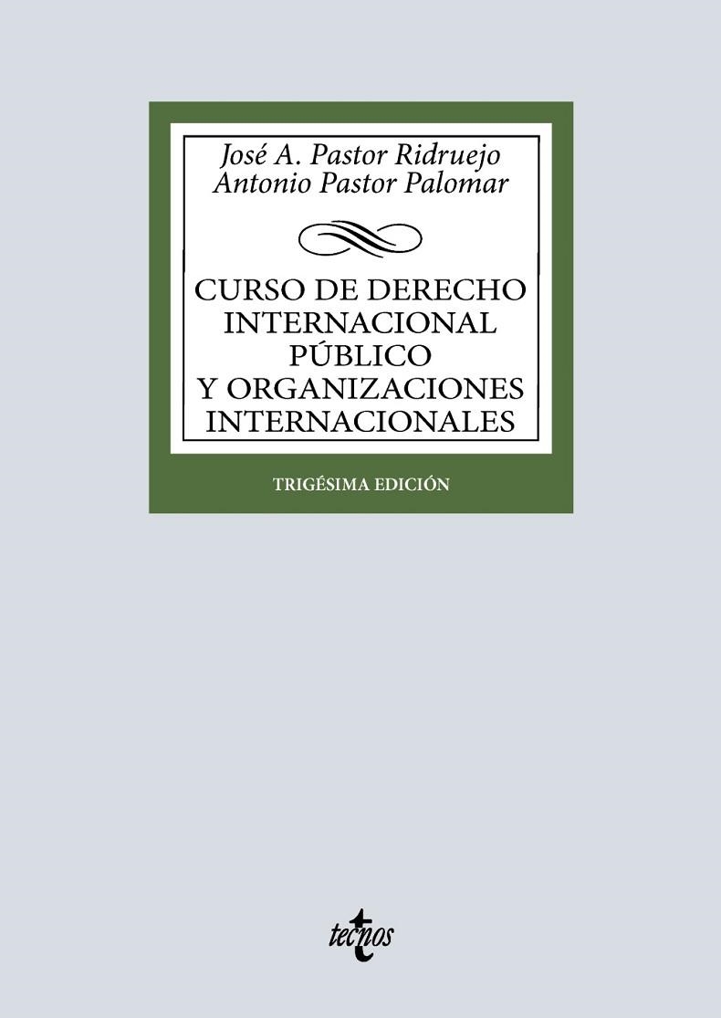 CURSO DE DERECHO INTERNACIONAL PÚBLICO Y DE ORGANIZACIONES INTERNACIONALES | 9788430994588 | PASTOR RIDRUEJO, JOSÉ  ANTONIO/PASTOR PALOMAR, ANTONIO