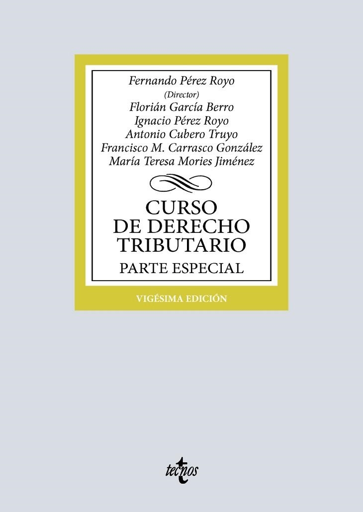 CURSO DE DERECHO TRIBUTARIO. PARTE ESPECIAL | 9788430994694 | PÉREZ ROYO, FERNANDO/GARCÍA BERRO, FLORIÁN/PÉREZ ROYO, IGNACIO/CUBERO TRUYO, ANTONIO/CARRASCO GONZÁL