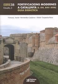 FORTIFICACIONS MODERNES A CATALUNYA (S.XVI, XVII I XVIII) GUIA DIDACTICA | 9788423209224