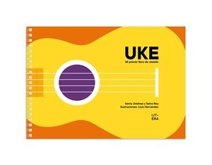 UKE. MI PRIMER LIBRO DE UKELELE | 9788412517101 | JIMENEZ, SONIA/ REY, SALVA
