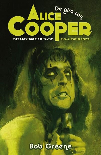 DE GIRA CON ALICE COOPER. BILLION DOLLAR BABY | 9788417645281 | GREENE, BOB