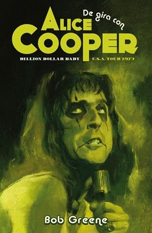 DE GIRA CON ALICE COOPER. BILLION DOLLAR BABY | 9788417645281 | GREENE, BOB