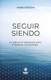 SEGUIR SIENDO. LA VIDA EN LA INTERSECCION ENTRE EL BUDISMO Y LA PSICOTERAPIA | 9786319165708 | EPSTEIN, MARK