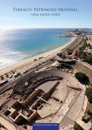 TÀRRACO, PATRIMONI MUNDIAL. UNA NOVA VISIÓ | 9788413652221 | RUIZ DE ARBULO,JOAQUIN