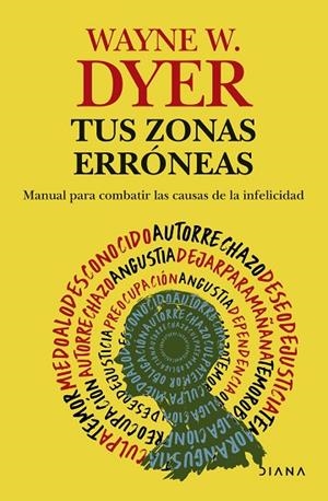 TUS ZONAS ERRÓNEAS. MANUAL PARA COMBATIR LAS CAUSAS DE LA INFELICIDAD | 9788411193559 | DYER, WAYNE W.