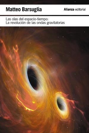 LAS OLAS DEL ESPACIO-TIEMPO. LA REVOLUCIÓN DE LAS ONDAS GRAVITACIONALES | 9788411480956 | BARSUGLIA, MATTEO