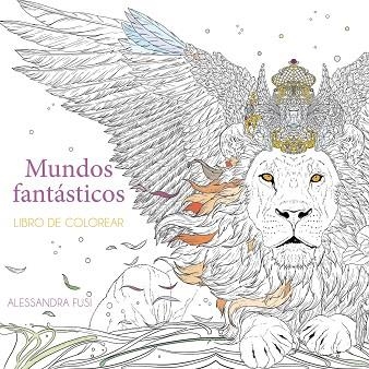 MUNDOS FANTÁSTICOS: LIBRO DE COLOREAR | 9791387690571 | FUSI, ALESSANDRA