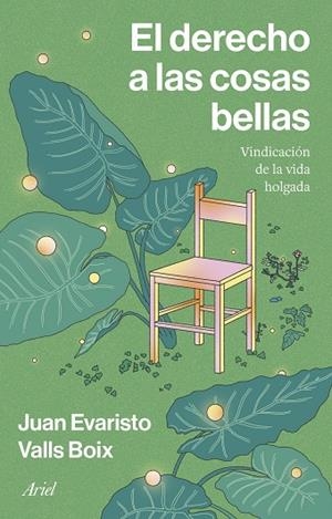 EL DERECHO A LAS COSAS BELLAS. VINDICACIÓN DE LA VIDA HOLGADA | 9788434438897 | VALLS BOIX, JUAN EVARISTO
