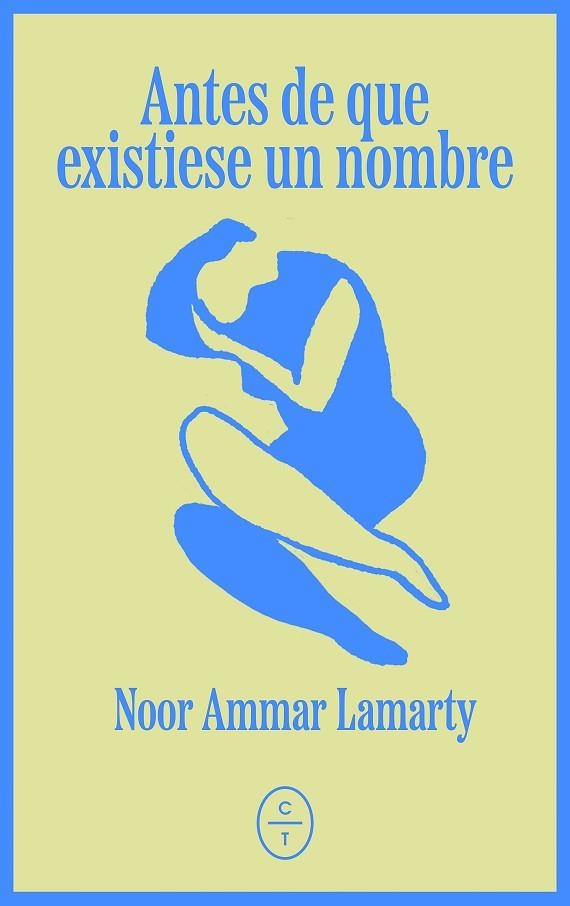 ANTES DE QUE EXISTIESE UN NOMBRE | 9791399124897 | AMMAR LAMARTY, NOOR