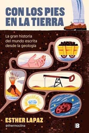CON LOS PIES EN LA TIERRA. LA GRAN HISTORIA DEL MUNDO ESCRITA DESDE LA GEOLOGÍA | 9788466684682 | LAPAZ (@THERMOCLINA), ESTHER