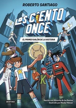 LOS CIENTO ONCE 2. EL PRIMER BALÓN DE LA HISTORIA | 9788408322856 | SANTIAGO, ROBERTO/SANTOS MOLINA, EDUARDO DE LOS