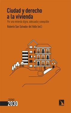 CIUDAD Y DERECHO A LA VIVIENDA. POR UNA VIVIENDA DIGNA, ADECUADA Y ASEQUIBLE | 9788410676596 | SAN SALVADOR DEL VALLE, ROBERTO