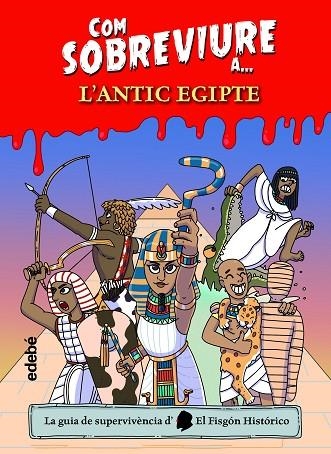 COM SOBREVIURE A... L'ANTIC EGIPTE | 9788468361840 | EL FISGÓN HISTÓRICO