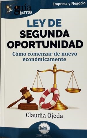 GUÍABURROS: LEY DE SEGUNDA OPORTUNIDAD. CÓMO COMENZAR DE NUEVO ECONÓMICAMENTE | 9791387539986 | OJEDA, CLAUDIA