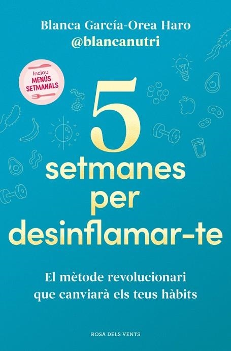 5 SETMANES PER DESINFLAMAR-TE + PLANIFICADOR SETMANAL | 9788419756701 | GARCÍA-OREA HARO (@BLANCANUTRI), BLANCA