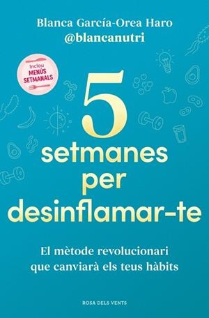 5 SETMANES PER DESINFLAMAR-TE + PLANIFICADOR SETMANAL | 9788419756701 | GARCÍA-OREA HARO (@BLANCANUTRI), BLANCA