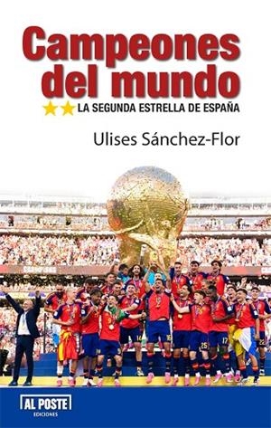 CAMPEONES DEL MUNDO. LA SEGUNDA ESTRELLA DE ESPAÑA | 9791399264203 | SÁNCHEZ-FLOR, ULISES