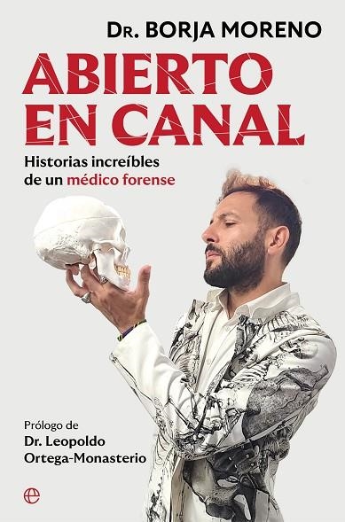 ABIERTO EN CANAL. HISTORIAS INCREÍBLES DE UN MÉDICO FORENSE | 9788410940840 | MORENO, BORJA