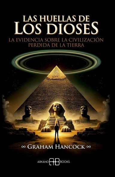 LAS HUELLAS DE LOS DIOSES. LA EVIDENCIA SOBRE LA CIVILIZACIÓN PERDIDA DE LA TIERRA | 9788419510471 | HANCOCK, GRAHAM