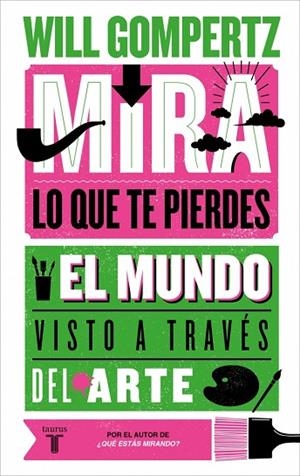 MIRA LO QUE TE PIERDES | 9788430629084 | GOMPERTZ, WILL