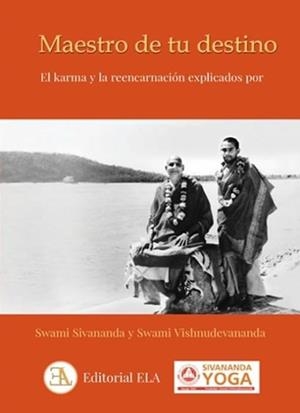 MAESTRO DE TU DESTINO. EL KARMA Y LA REENCARNACIÓN EXPLICADOS POR SWAMI SIVANANDA Y SWAMI VISHNUDEVANAN | 9788499502687 | SIVANANDA, SWAMI/VISHNUDEVANANDA, SWAMI
