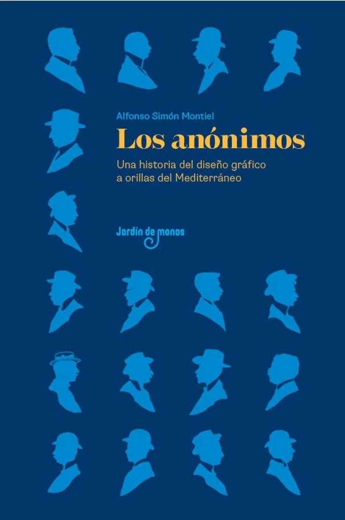 LOS ANÓNIMOS. UNA HISTORIA DEL DISEÑO GRÁFICO A ORILLAS DEL MEDITERRÁNEO | 9788494801853 | SIMÓN MONTIEL, ALFONSO