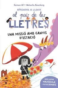 UNA MISSIÓ AMB CANVIS D'ESTACIÓ AL PAIS DE LES LLETRES (MAJUSCULA) | 9788466159784 | GIL MARTÍNEZ, CARMEN