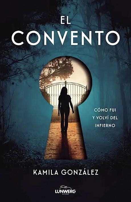 EL CONVENTO. CÓMO FUI Y VOLVÍ DEL INFIERNO | 9791388220036 | GONZÁLEZ, KAMILA