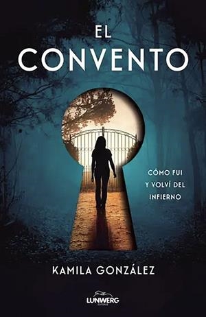 EL CONVENTO. CÓMO FUI Y VOLVÍ DEL INFIERNO | 9791388220036 | GONZÁLEZ, KAMILA