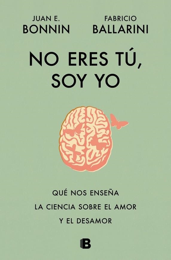 NO ERES TÚ, SOY YO. QUÉ NOS ENSEÑA LA CIENCIA SOBRE EL AMOR Y EL DESAMOR | 9788466684415 | BONNIN, JUAN E./BALLARINI, FABRICIO