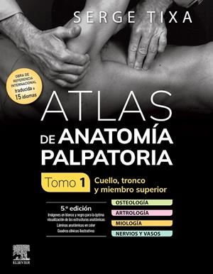 ATLAS DE ANATOMÍA PALPATORIA. TOMO 1. CUELLO, TRONCO Y MIEMBRO SUPERIOR | 9788413826950 | TIXA, SERGE