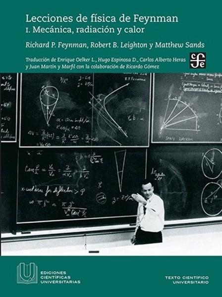 LECCIONES DE FISICA DE FEYNMAN 1. MECANICA, RADIACION Y CALOR | 9786071659736 | FEYNMAN,RICHARD LEIGHTON,ROBERT SANDS,MATTHEW
