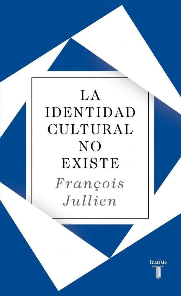 LA IDENTIDAD CULTURAL NO EXISTE | 9788430627073 | JULLIEN, FRANÇOIS