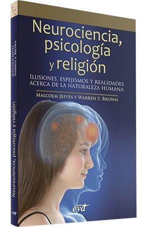 NEUROCIENCIA, PSICOLOGÍA Y RELIGIÓN. ILUSIONES, ESPEJISMOS Y REALIDADES ACERCA DE LA NATURALEZA HUMANA | 9788499450032 | BROWN, WARREN S./JEEVES, MALCOLM