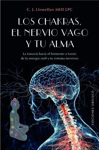 LOS CHAKRAS, EL NERVIO VAGO Y TU ALMA. LA TRAVESÍA HACIA EL BIENESTAR A TRAVÉS DE LA ENERGÍA SUTIL Y TU SISTEMA NERVIOS | 9788411724203 | LLEWELYN, C. J.