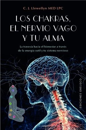 LOS CHAKRAS, EL NERVIO VAGO Y TU ALMA. LA TRAVESÍA HACIA EL BIENESTAR A TRAVÉS DE LA ENERGÍA SUTIL Y TU SISTEMA NERVIOS | 9788411724203 | LLEWELYN, C. J.