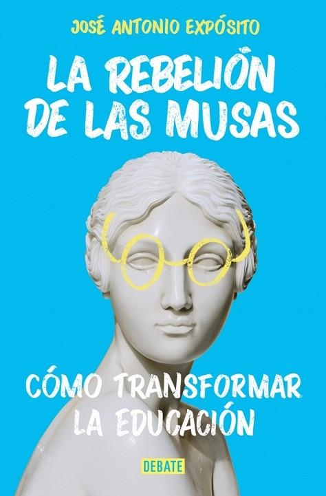 LA REBELIÓN DE LAS MUSAS. CÓMO TRANSFORMAR LA EDUCACIÓN | 9788410433892 | EXPÓSITO, JOSÉ ANTONIO