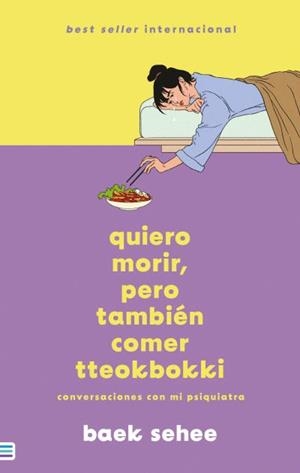 QUIERO MORIR, PERO TAMBIÉN COMER TTEOKBOKKI. CONVERSACIONES CON MI PSIQUIATRA | 9788492917211 | SEHEE, BAEK