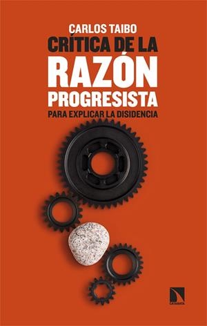 CRÍTICA DE LA RAZÓN PROGRESISTA PARA EXPLICAR LA DISIDENCIA | 9788410676541 | TAIBO, CARLOS